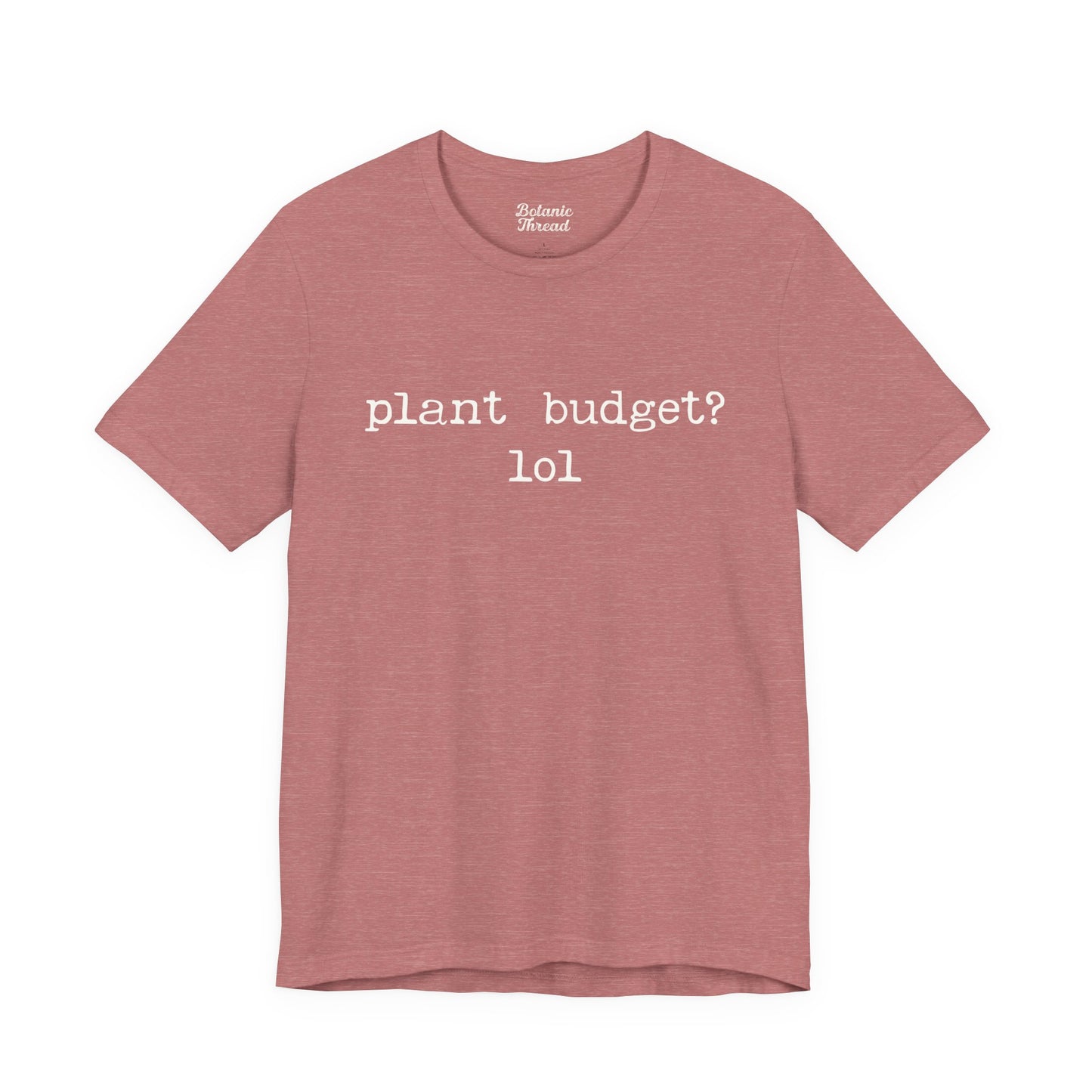 Plant Budget? LOL Lightweight Tee