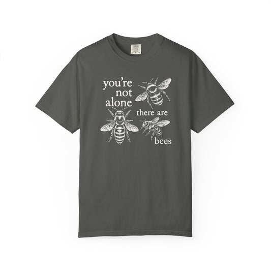 You're Not Alone, There Are Bees Comfort Colors® Heavyweight T-shirt