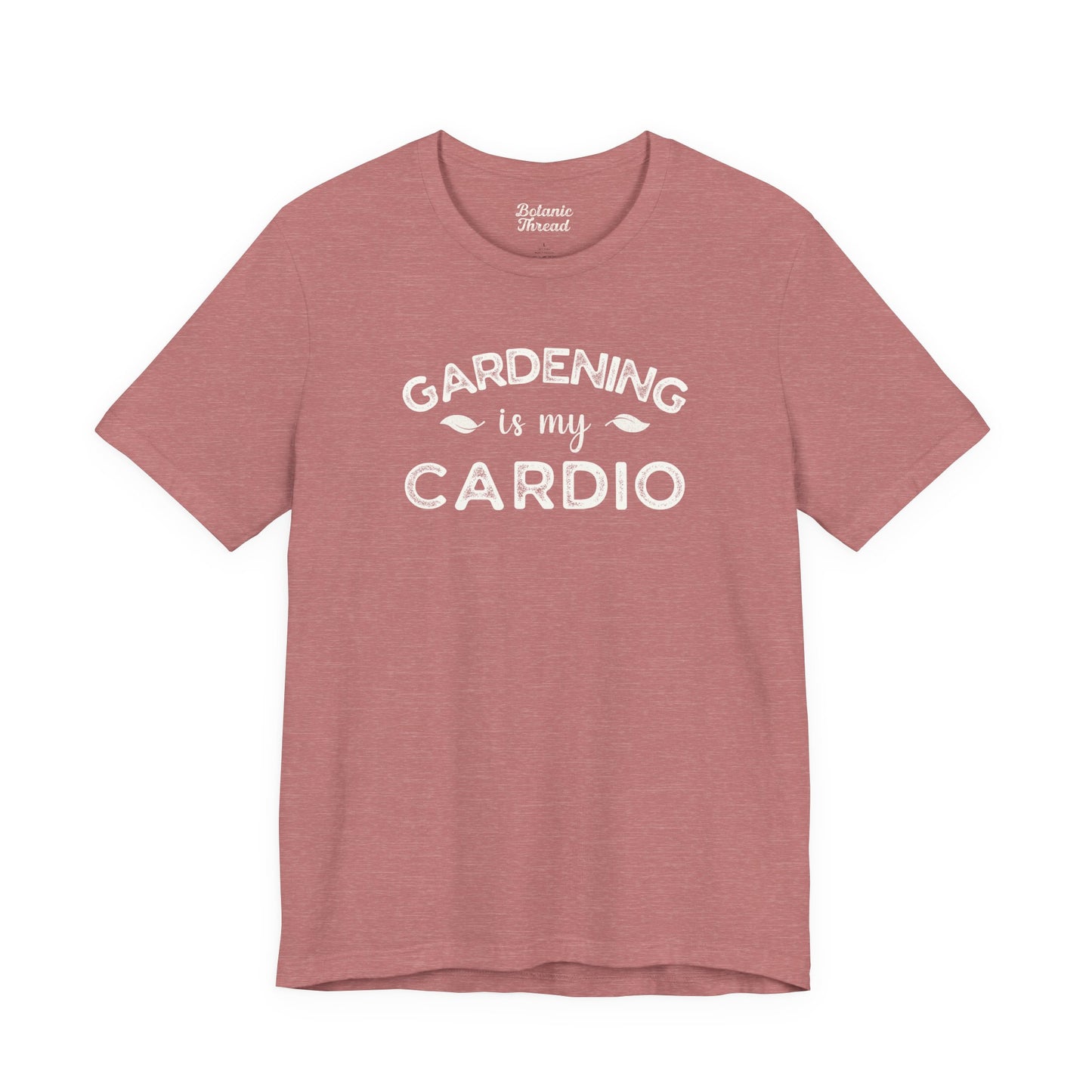 Gardening Is My Cardio Lightweight Tee