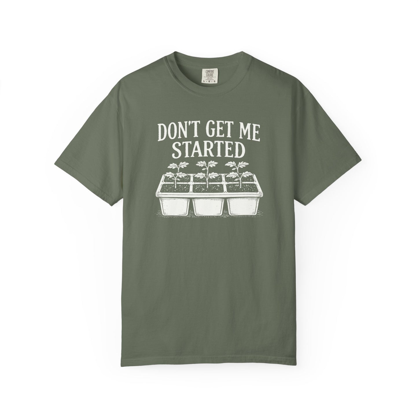 Don't Get Me Started Comfort Colors® Heavyweight T-shirt