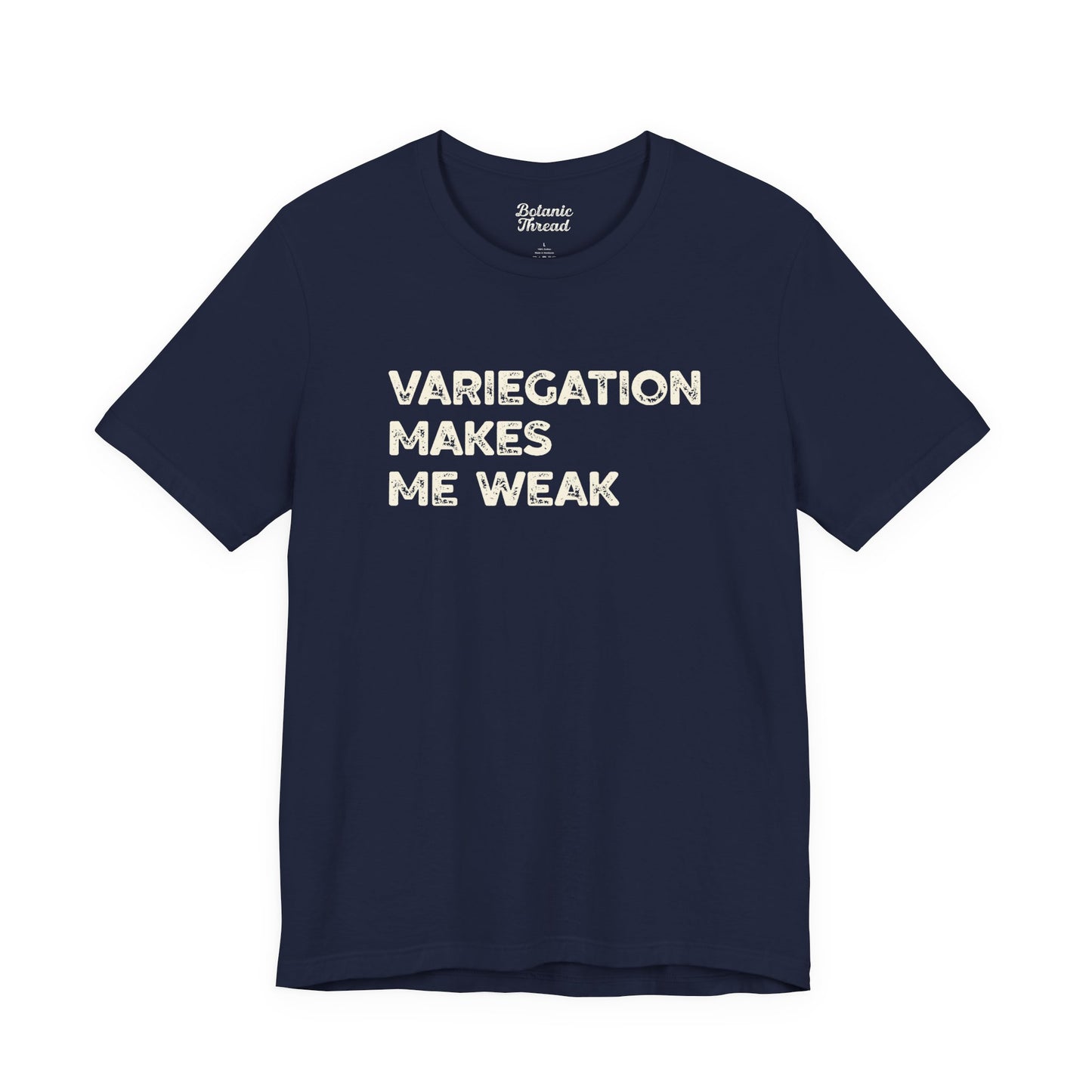 Variegation Makes Me Weak Lightweight Tee