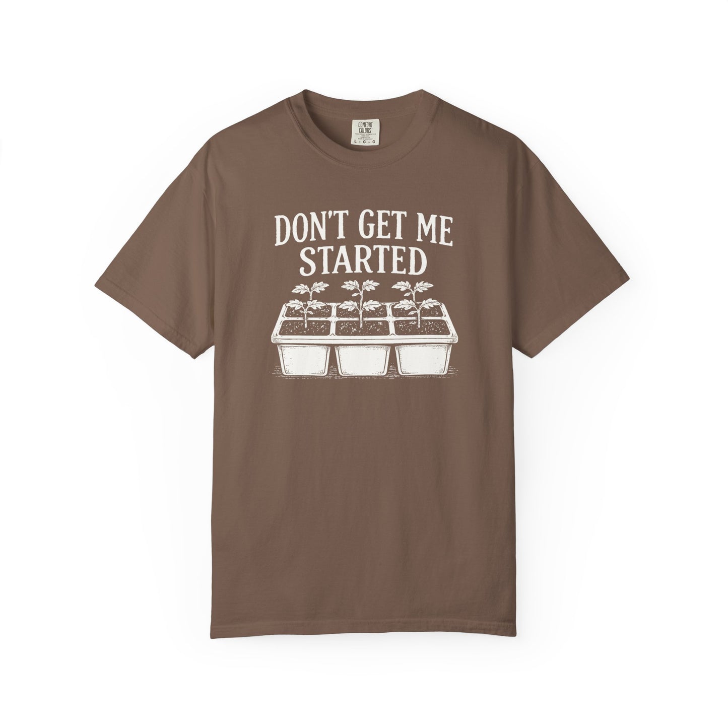 Don't Get Me Started Comfort Colors® Heavyweight T-shirt