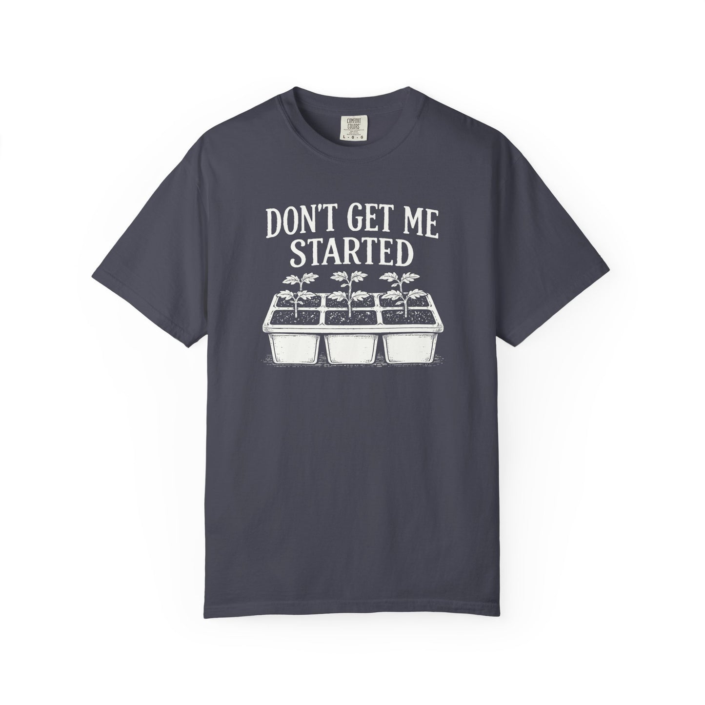 Don't Get Me Started Comfort Colors® Heavyweight T-shirt