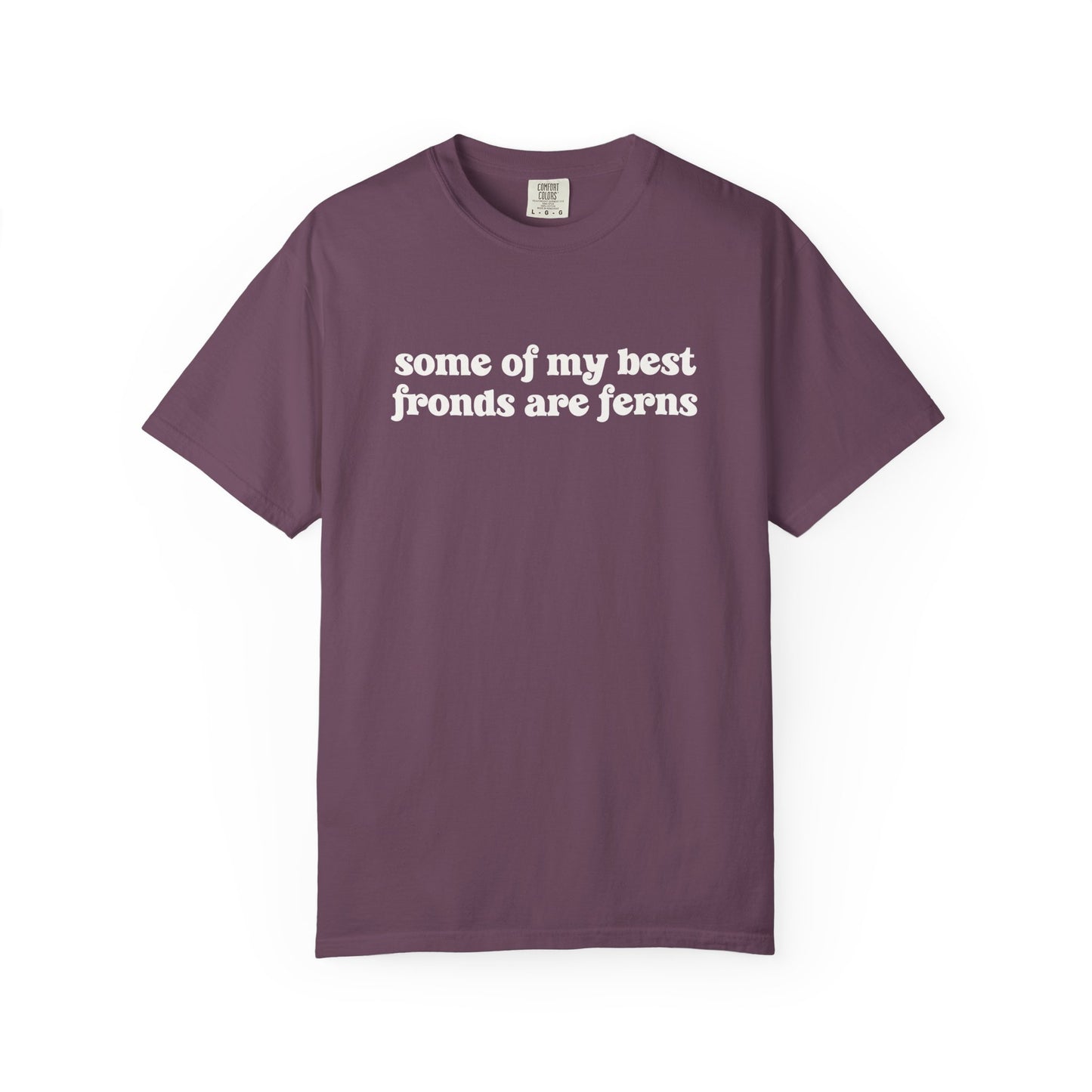 Some Of My Best Fronds Are Ferns Comfort Colors® Heavyweight T-shirt