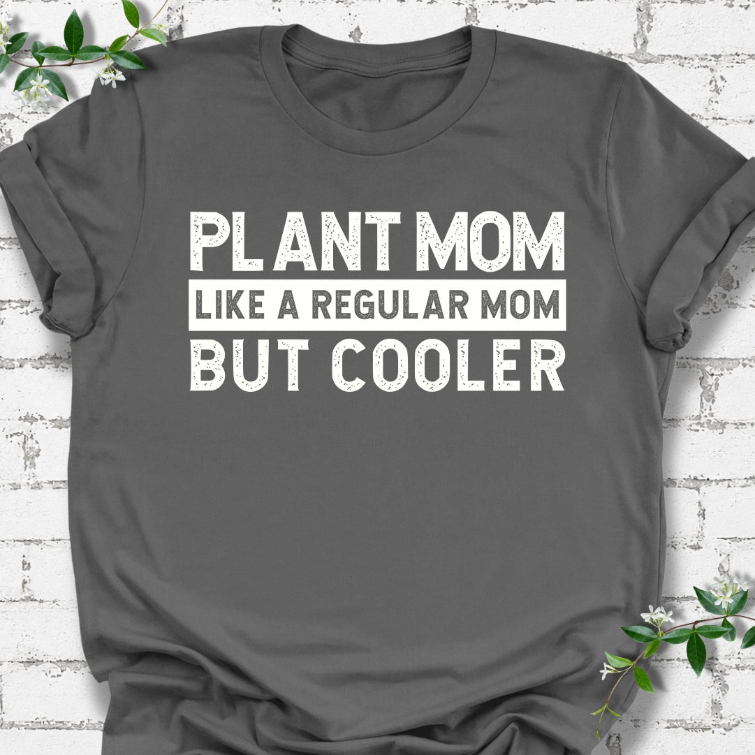 Plant Mom Like A Regular Mom But Cooler Lightweight Tee