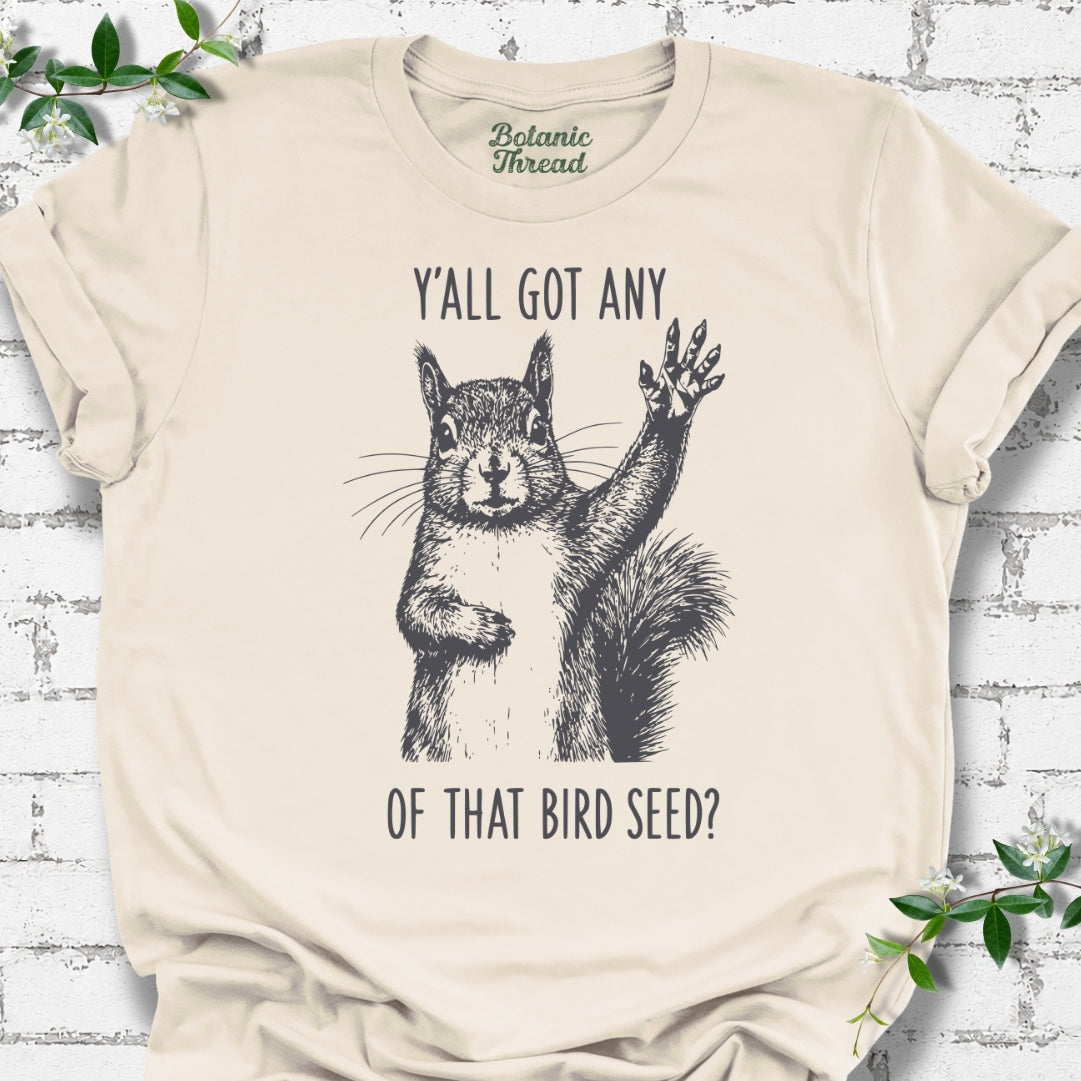 Y'all Got Any Of That Bird Seed Squirrel Lightweight Tee