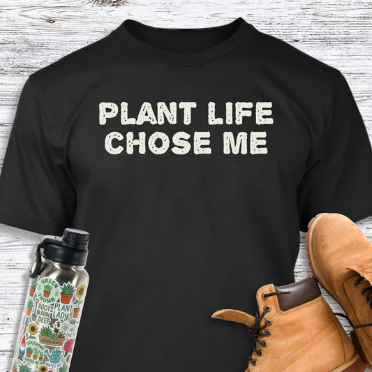 Plant Life Chose Me T-Shirt