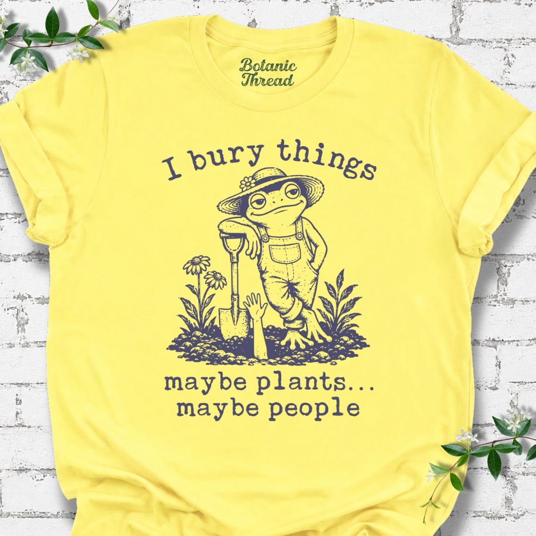 I Bury Things, Maybe Plants, Maybe People Lightweight Tee