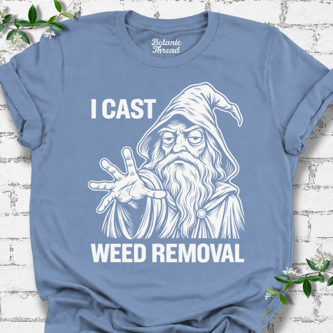 I Cast Weed Removal T-Shirt
