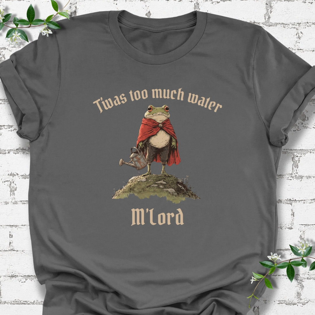 T'was Too Much Water M'lord Lightweight Tee