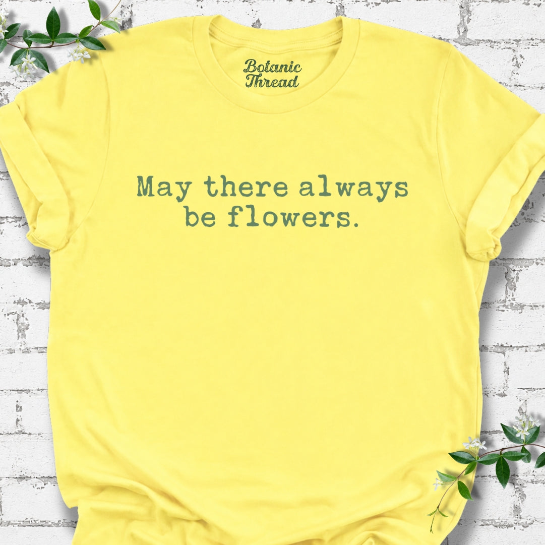 May There Always Be Flowers Lightweight Tee