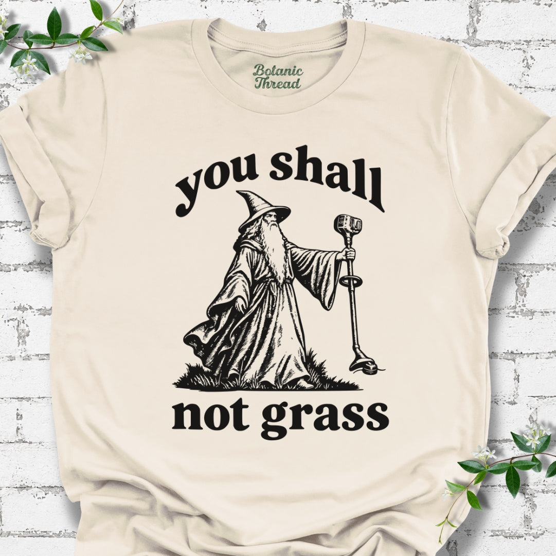 You Shall Not Grass T-Shirt