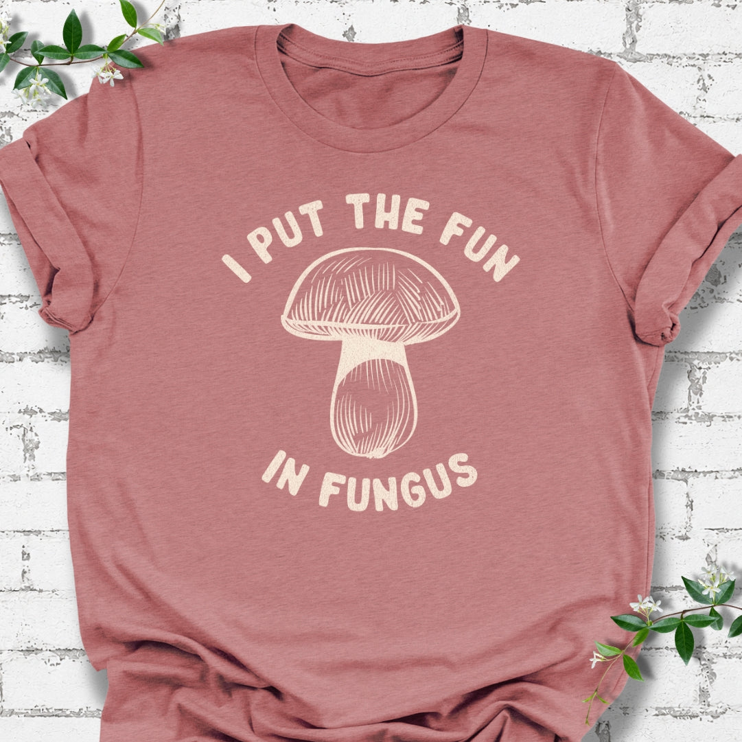 I Put The Fun In Fungus Lightweight Tee