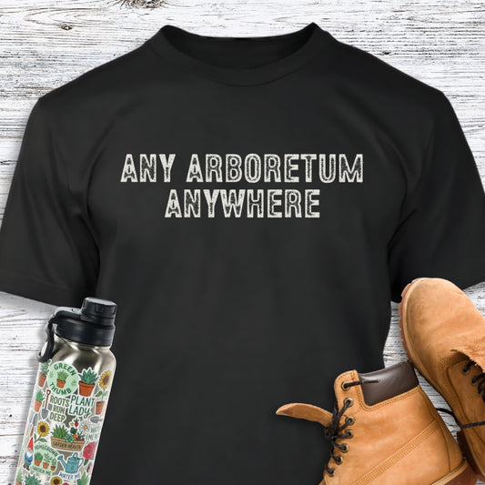 Any Arboretum Anywhere T-Shirt