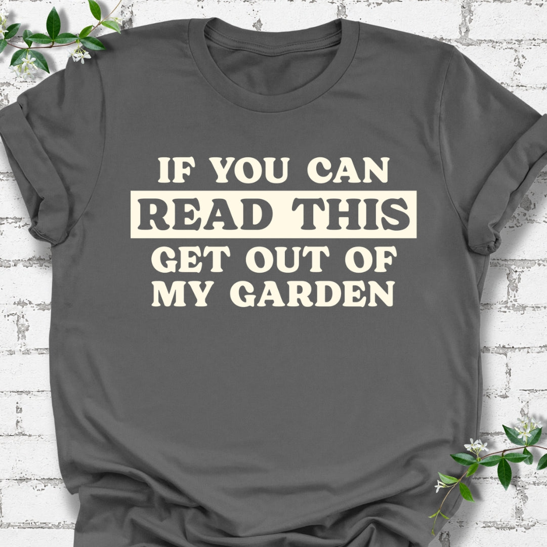 If You Can Read This Get Out Of My Garden Lightweight Tee