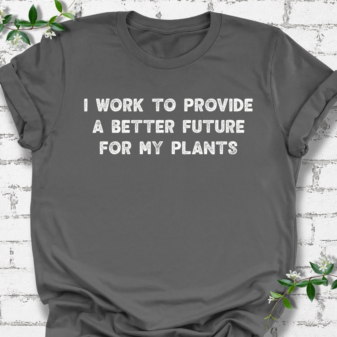 I Work To Provide A Better Future For My Plants Lightweight Tee