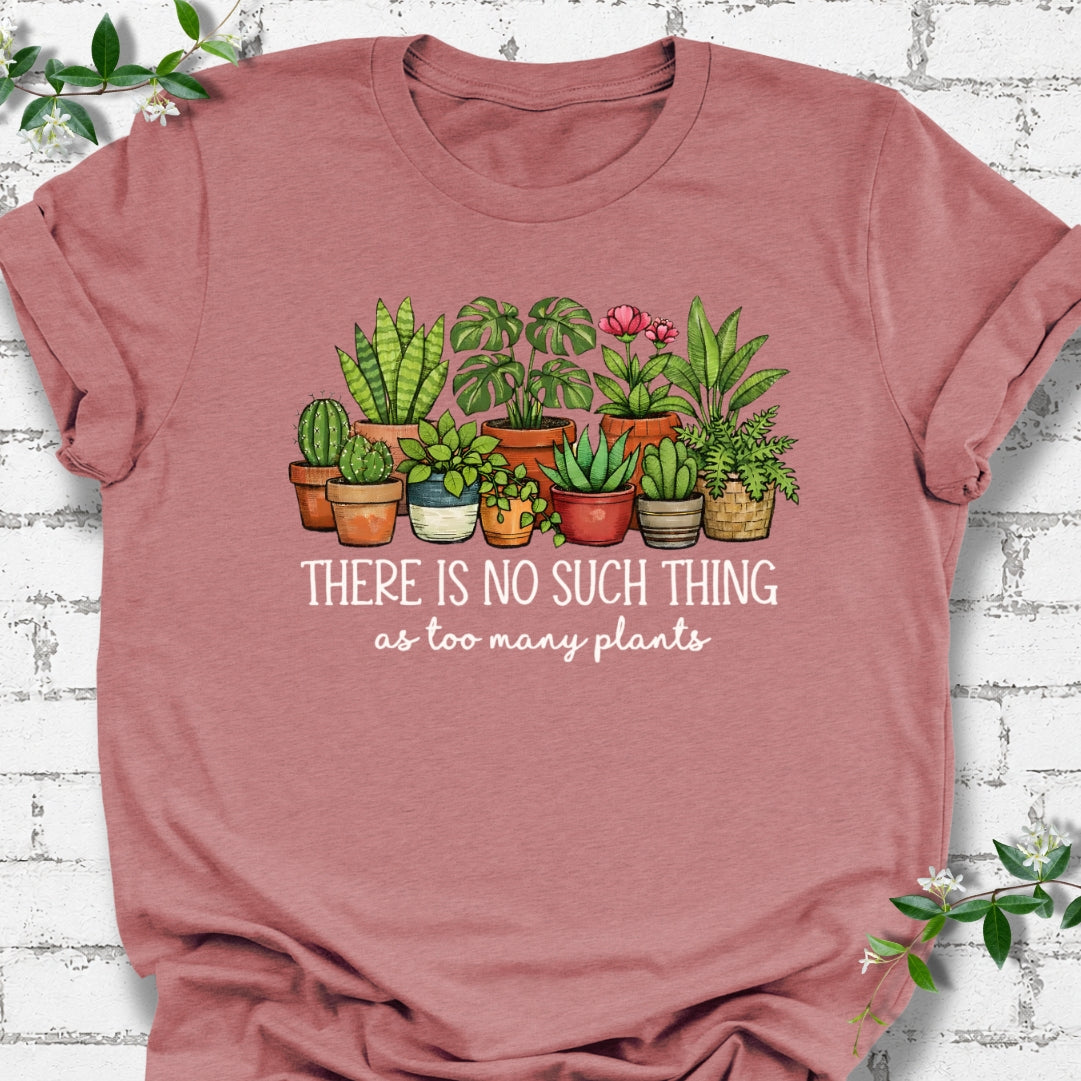 There's No Such Thing As Too Many Plants Lightweight Tee