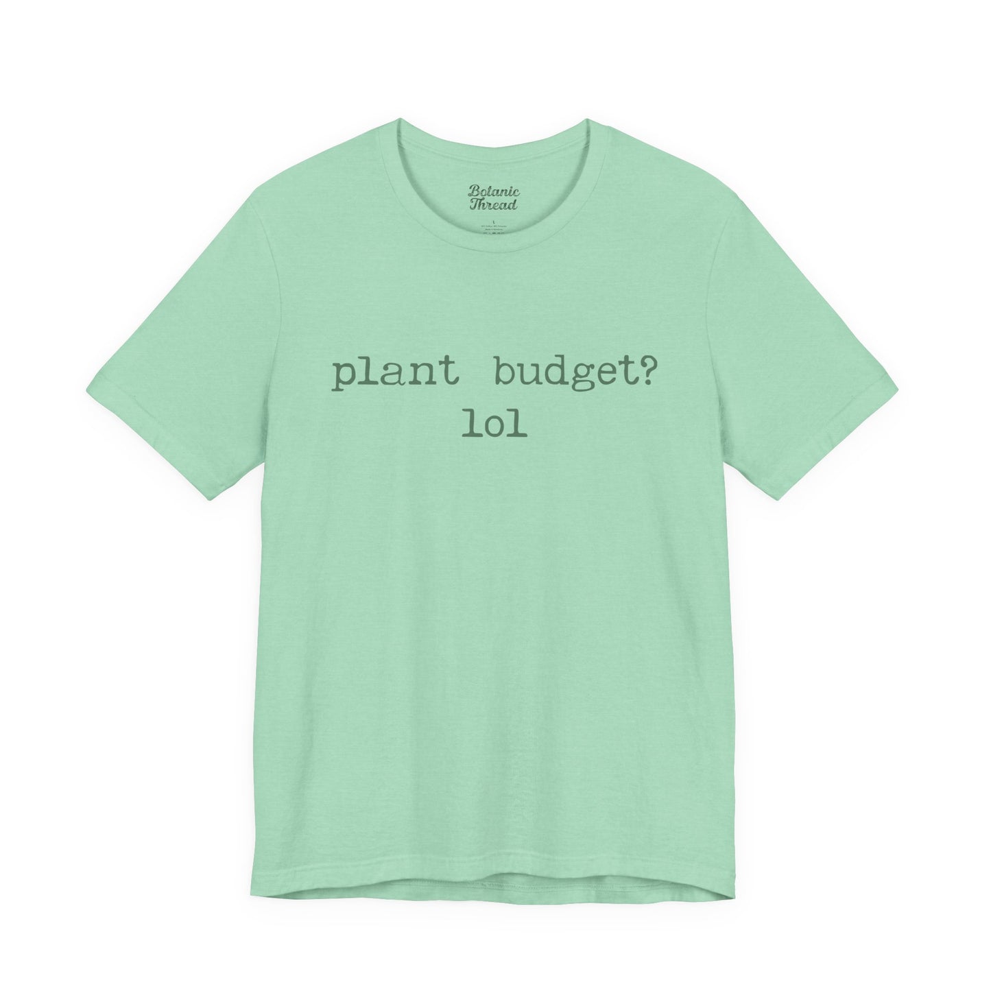 Plant Budget? LOL Lightweight Tee