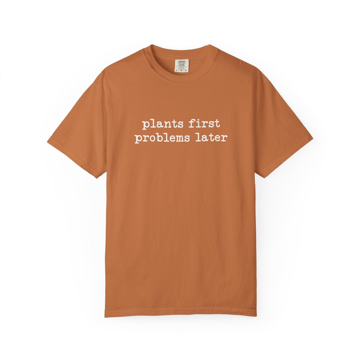 Plants First Problems Later Comfort Colors® Heavyweight T-shirt