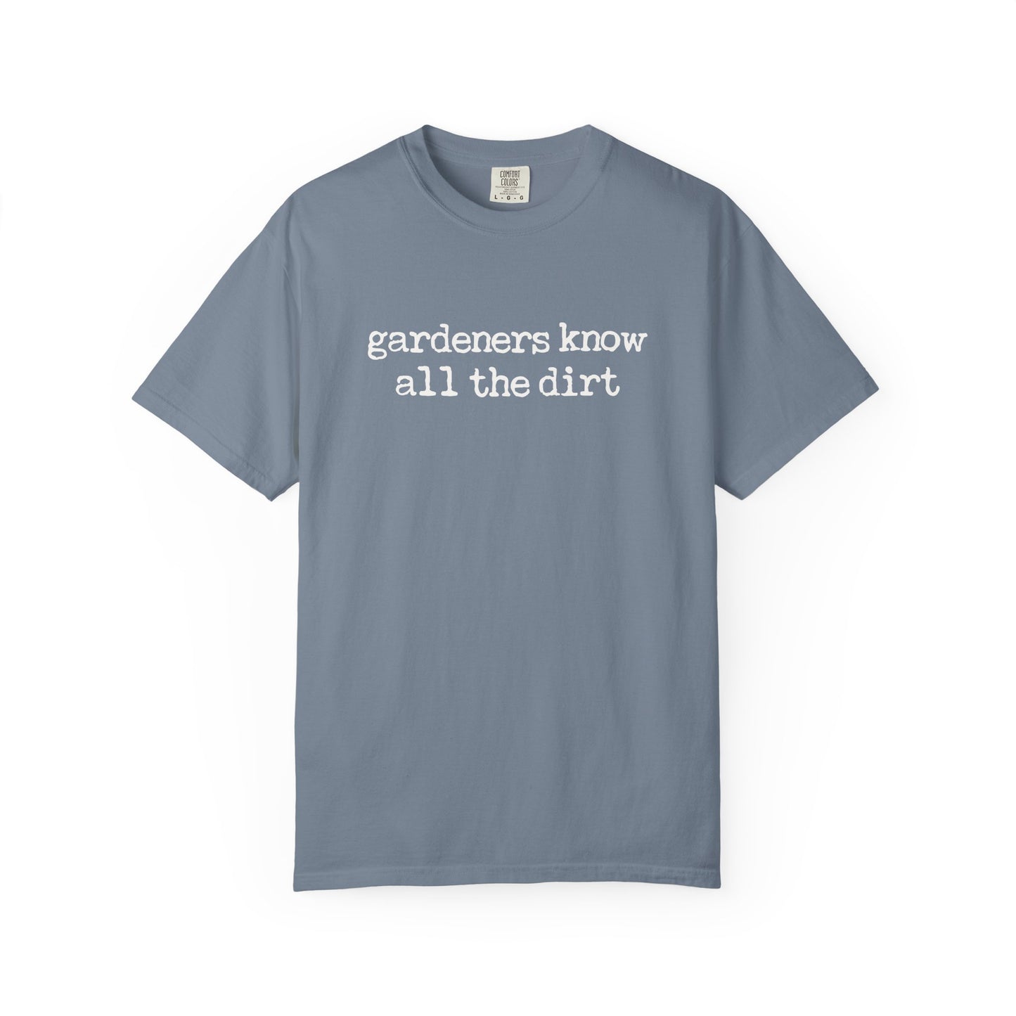 Gardeners Know All The Dirt Comfort Colors® Heavyweight T-shirt