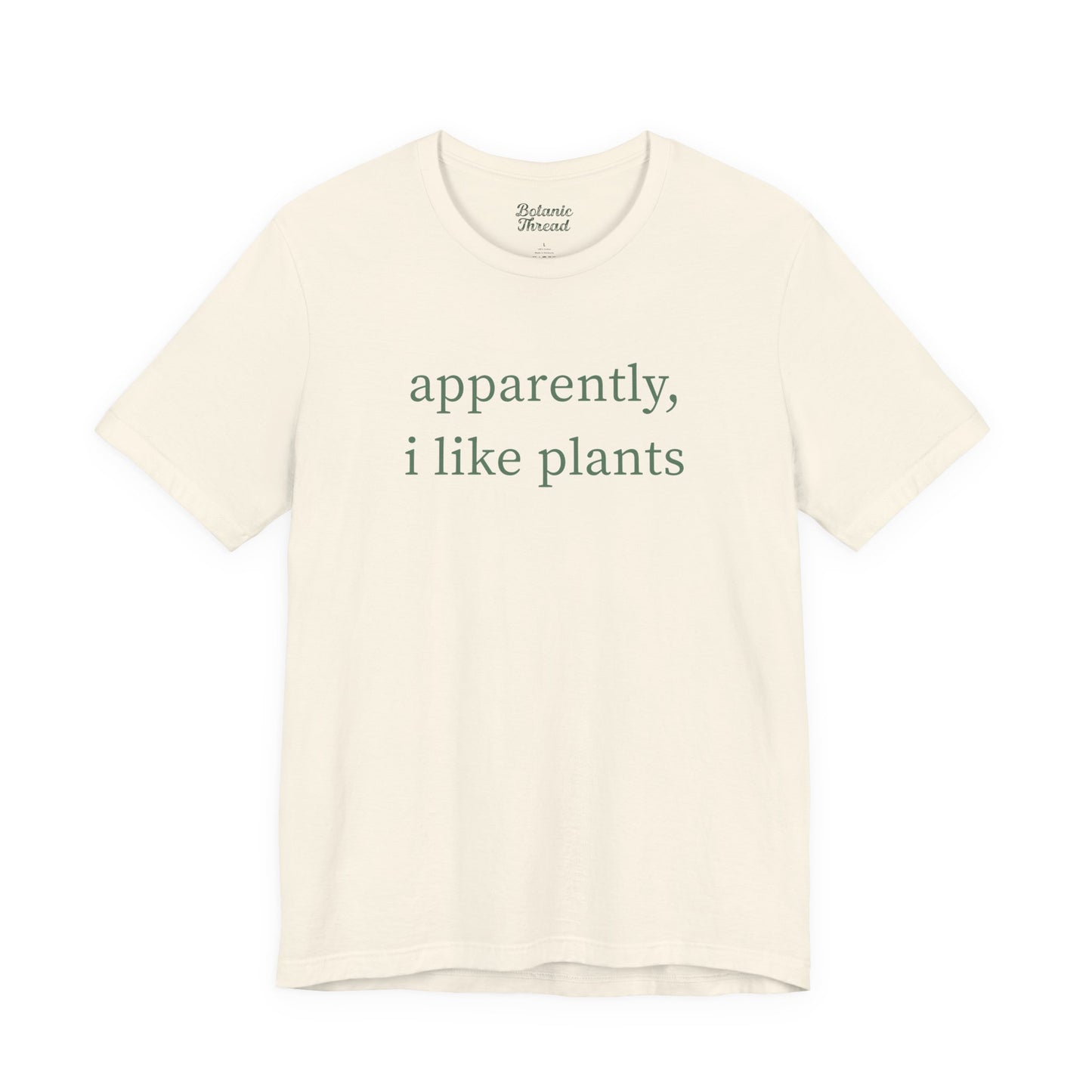 Apparently, I Like Plants Lightweight Tee