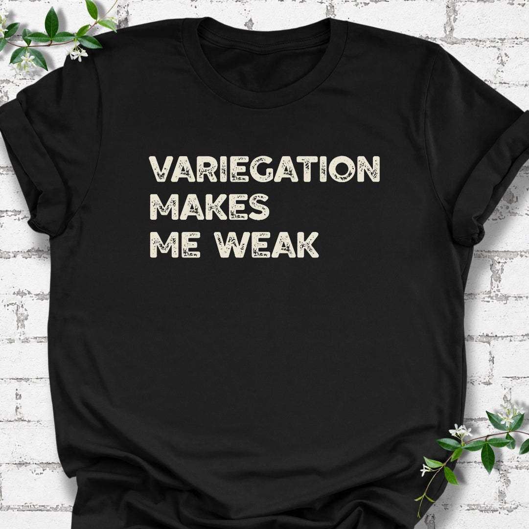 Variegation Makes Me Weak Lightweight Tee