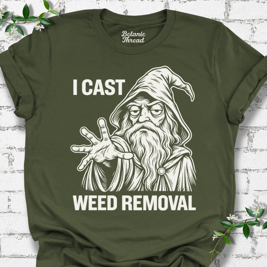 I Cast Weed Removal T-Shirt