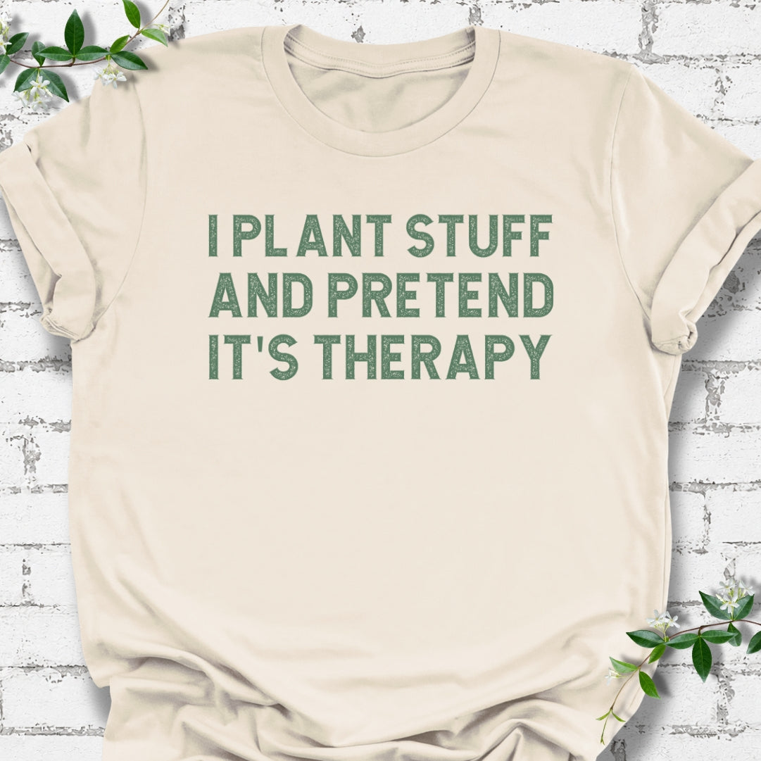 I Plant Stuff And Pretend It's Therapy Lightweight Tee
