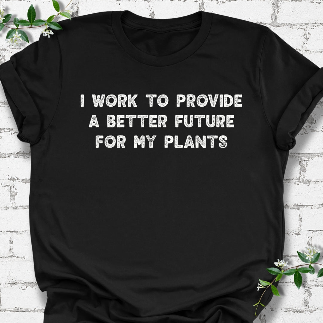 I Work To Provide A Better Future For My Plants Lightweight Tee