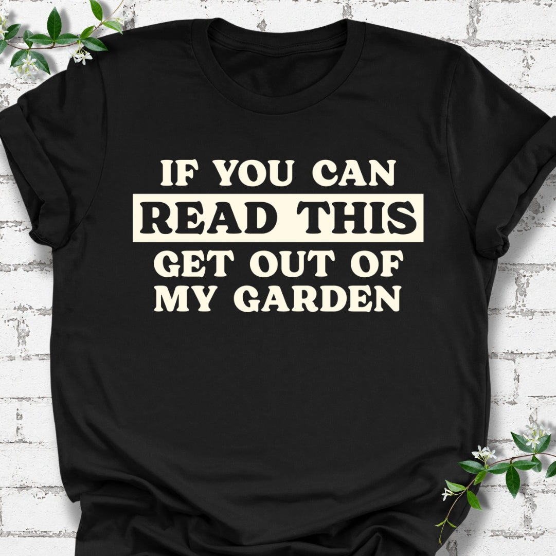 If You Can Read This Get Out Of My Garden Lightweight Tee