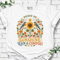 Raised On Sunshine, Rain & Compost T-Shirt