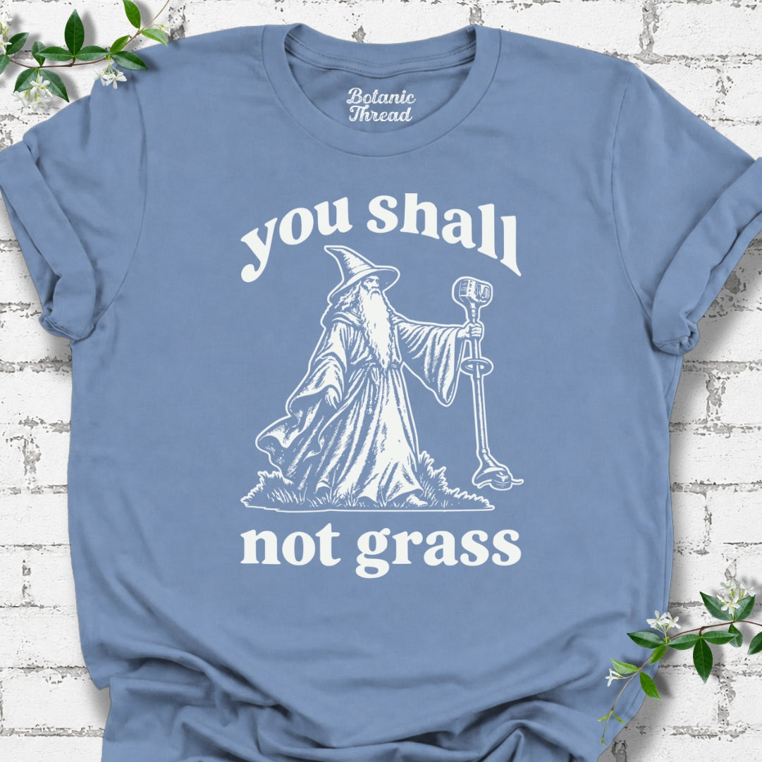 You Shall Not Grass T-Shirt