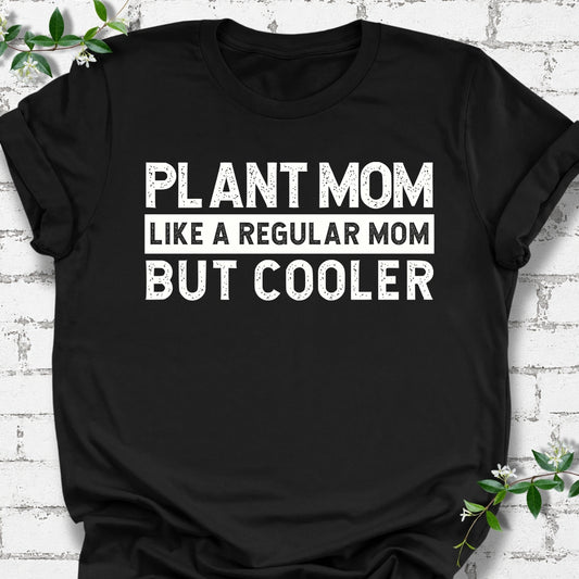 Plant Mom Like A Regular Mom But Cooler Lightweight Tee