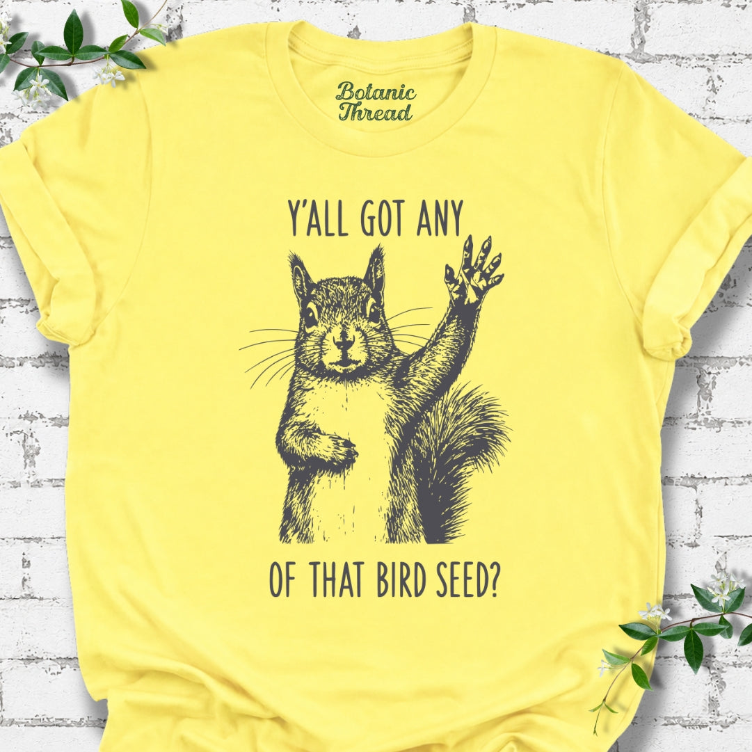 Y'all Got Any Of That Bird Seed Squirrel Lightweight Tee