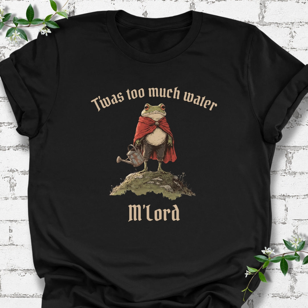 T'was Too Much Water M'lord Lightweight Tee