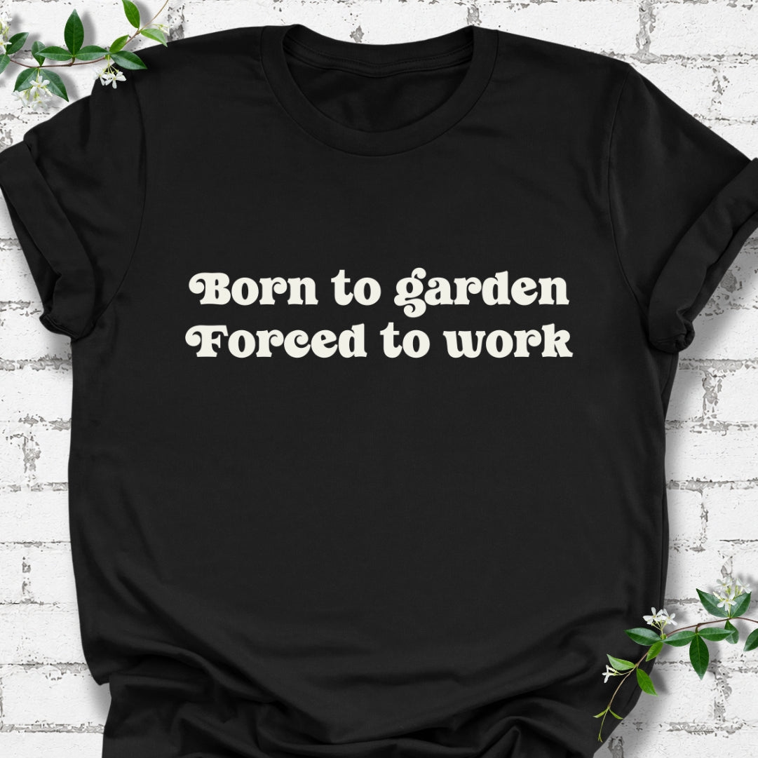 Born To Garden Forced To Work Lightweight Tee