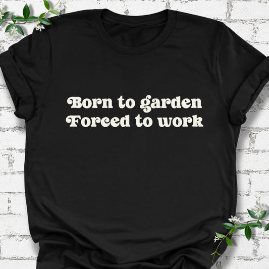 Born To Garden Forced To Work Lightweight Tee