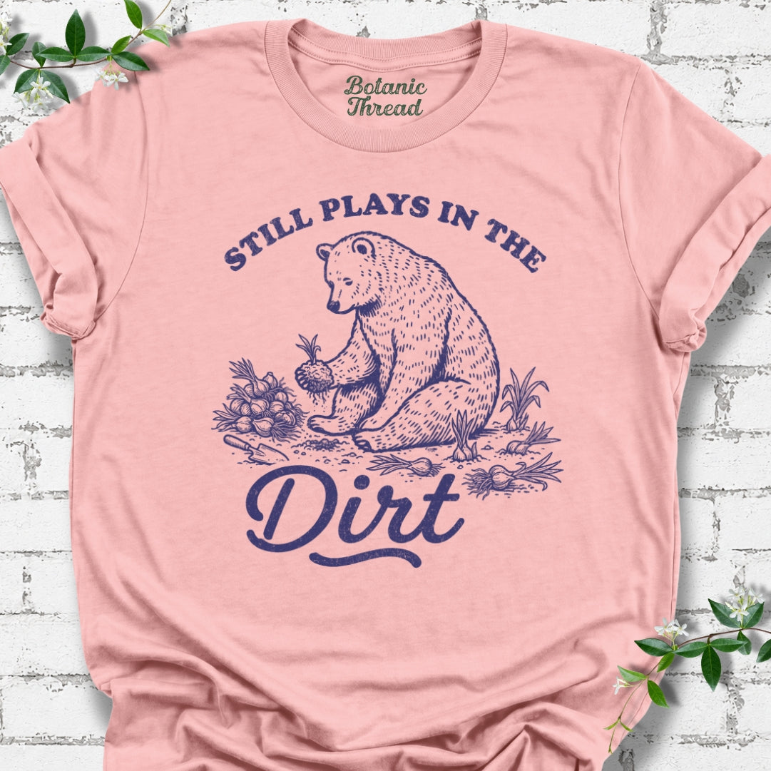 Still Plays In The Dirt Lightweight Tee