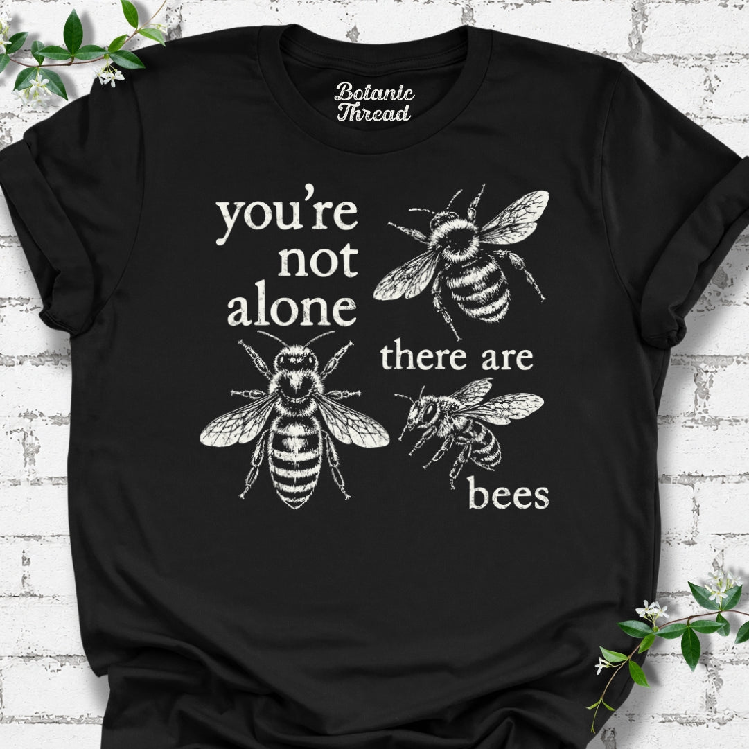 You're Not Alone, There Are Bees Lightweight Tee