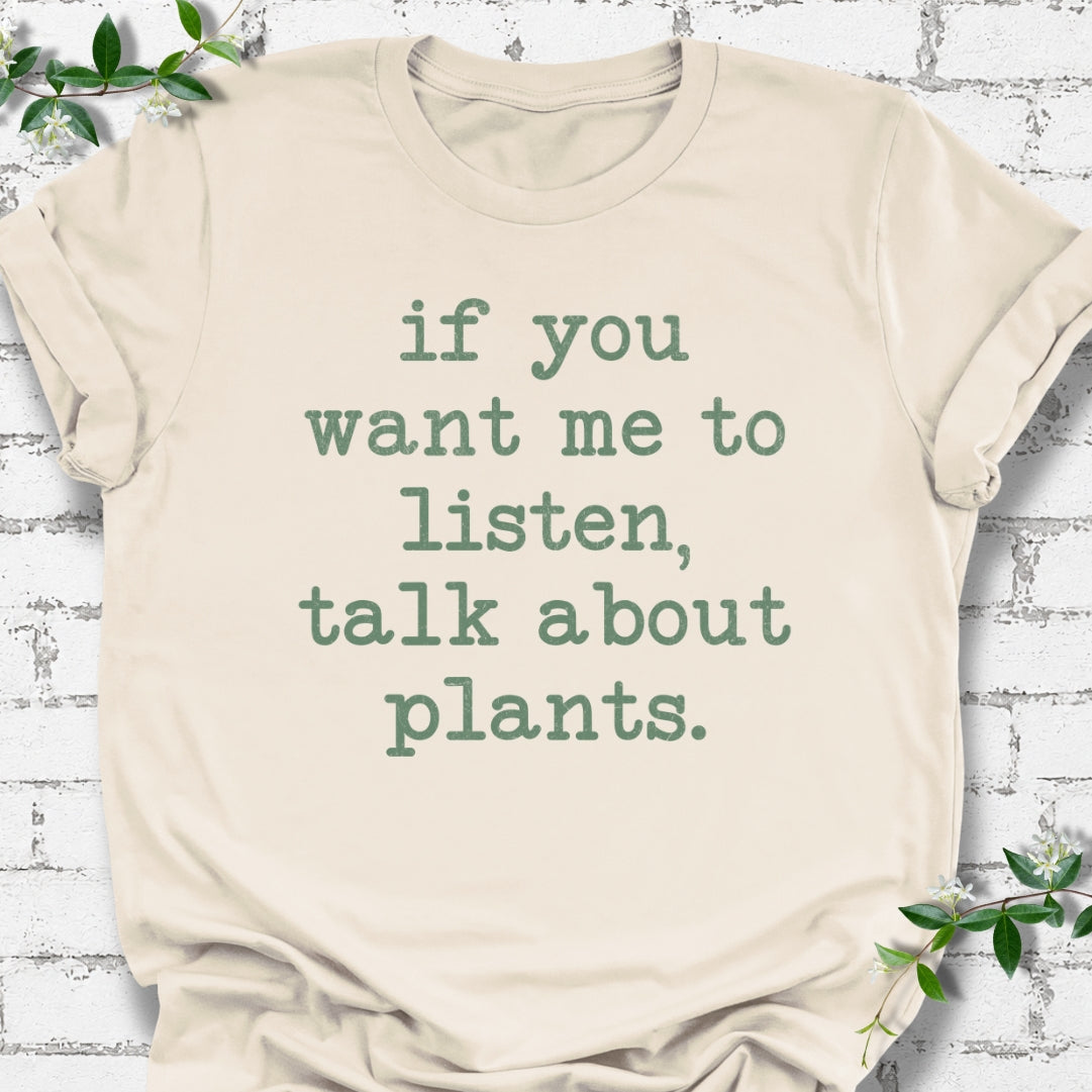 If You Want Me To Listen, Talk About Plants Lightweight Tee