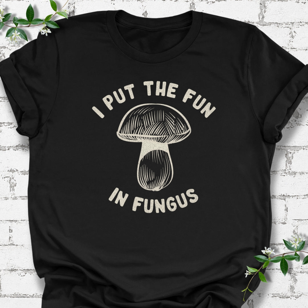 I Put The Fun In Fungus Lightweight Tee