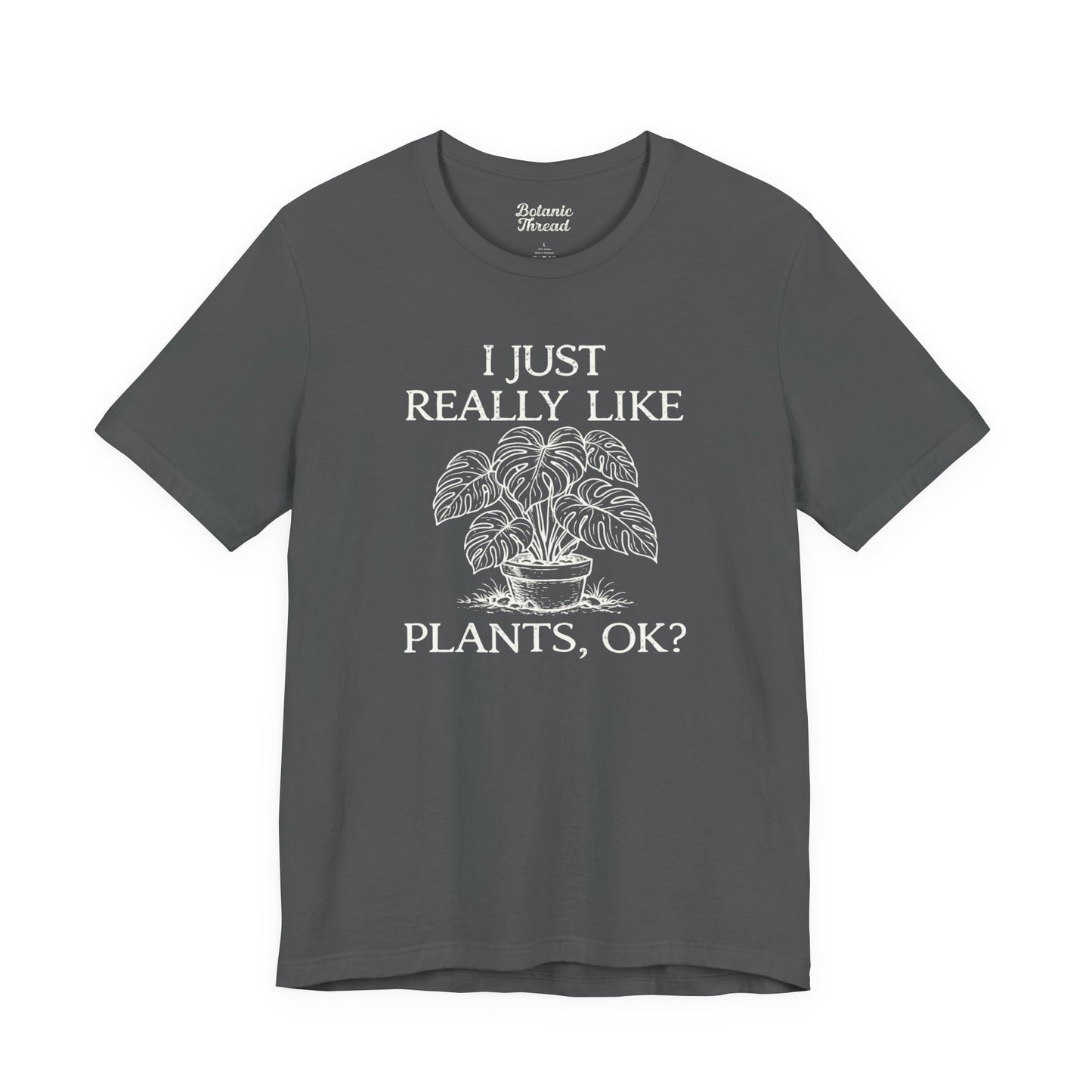 I Just Really Like Plants, OK? Lightweight Tee