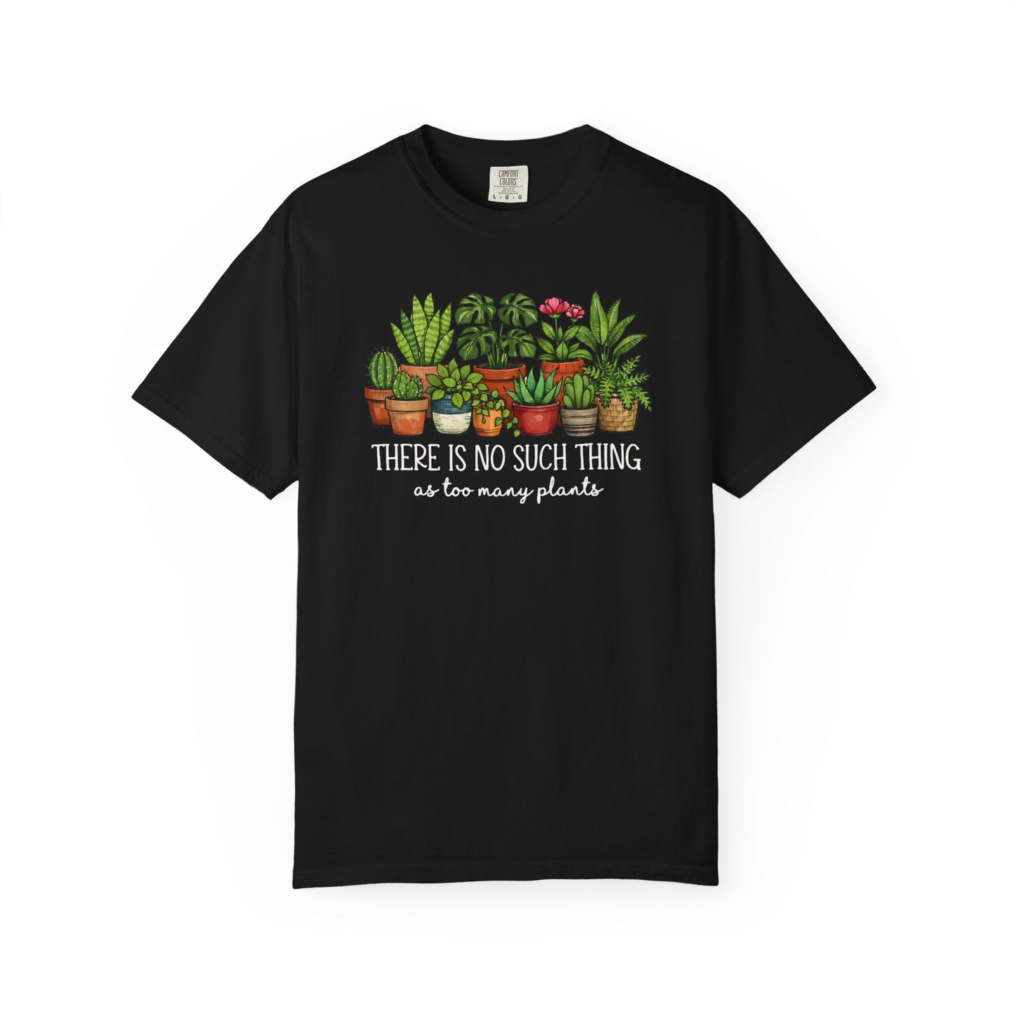 There's No Such Thing As Too Many Plants Comfort Colors® Heavyweight T-shirt