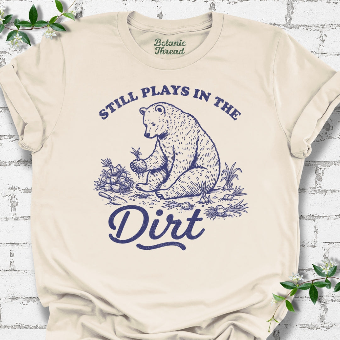 Still Plays In The Dirt Lightweight Tee