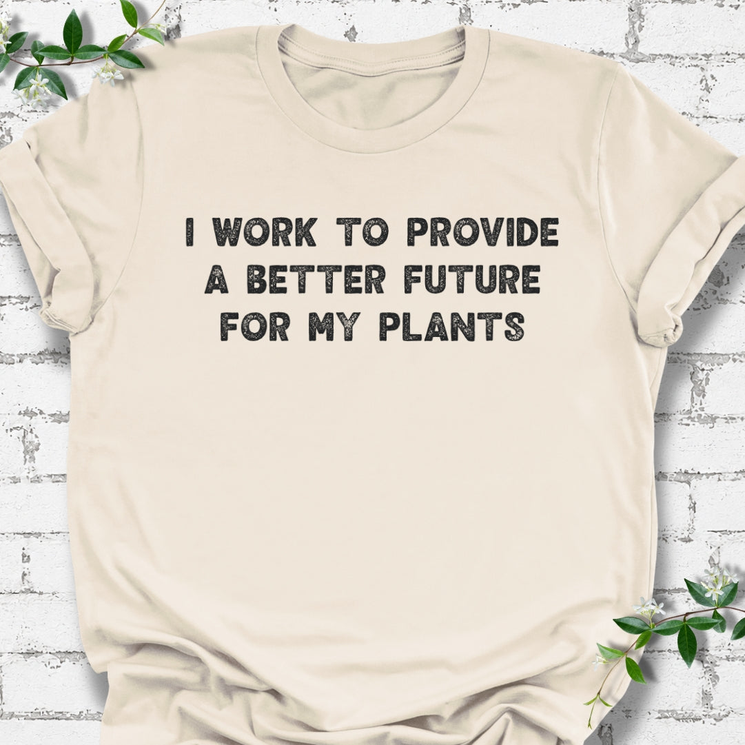 I Work To Provide A Better Future For My Plants Lightweight Tee