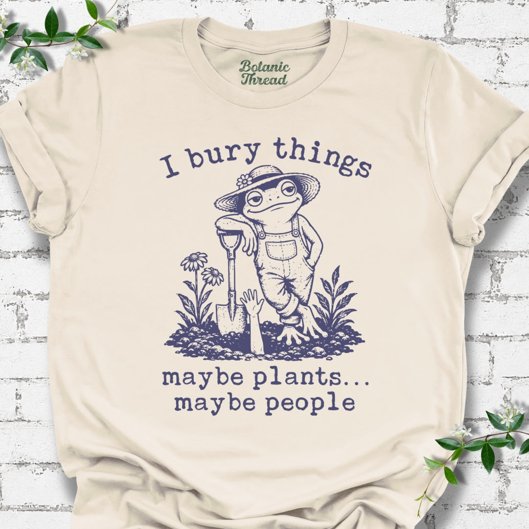 I Bury Things, Maybe Plants, Maybe People Lightweight Tee