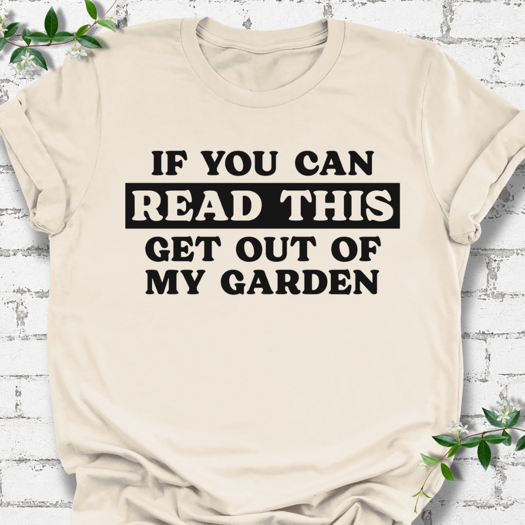 If You Can Read This Get Out Of My Garden Lightweight Tee