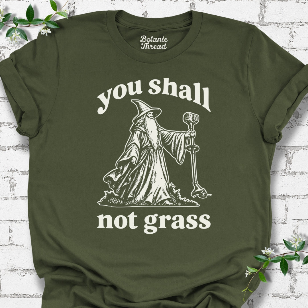 You Shall Not Grass T-Shirt