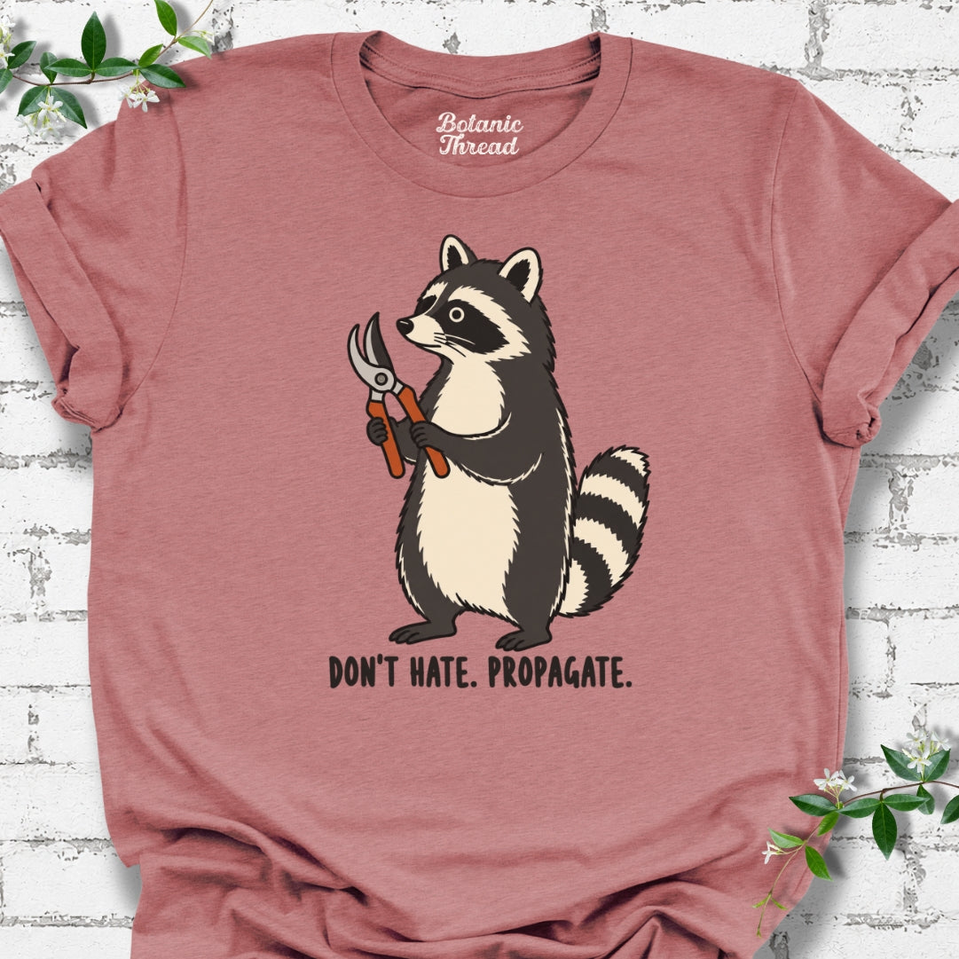 Don't Hate Propagate Raccoon T-Shirt