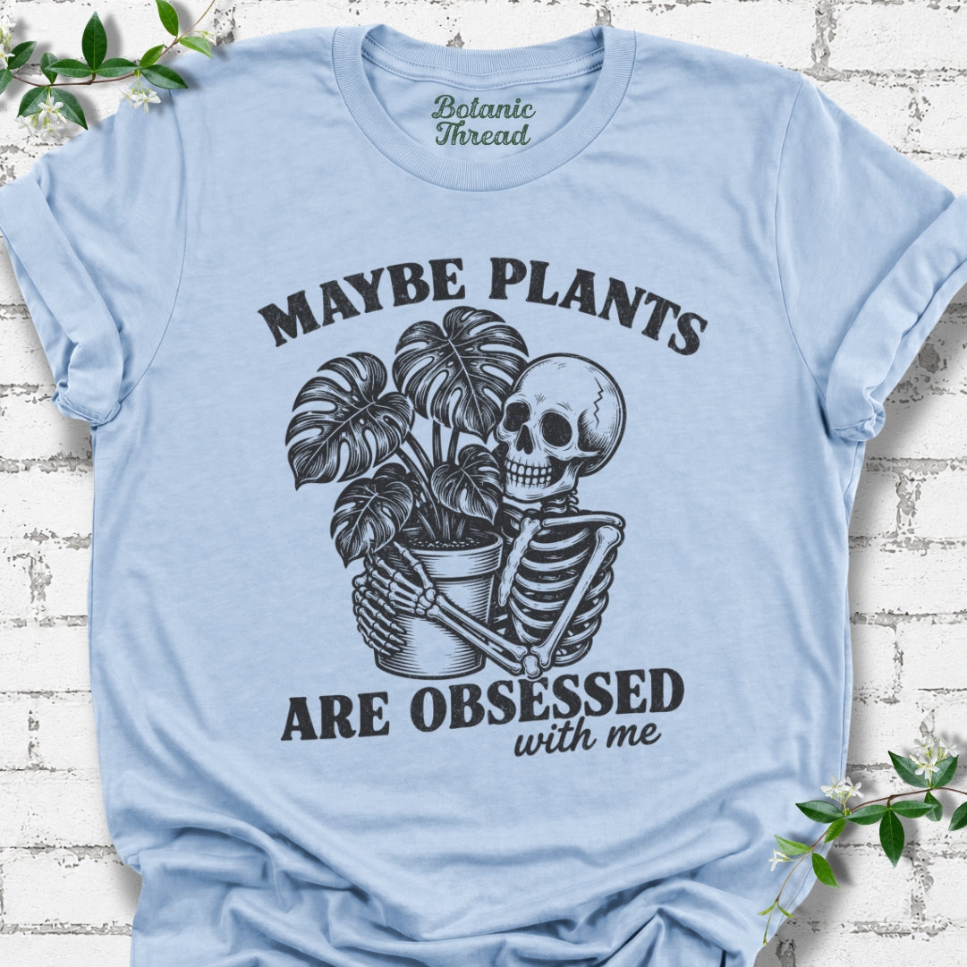 Maybe Plants Are Obsessed With Me Skelly Lightweight Tee